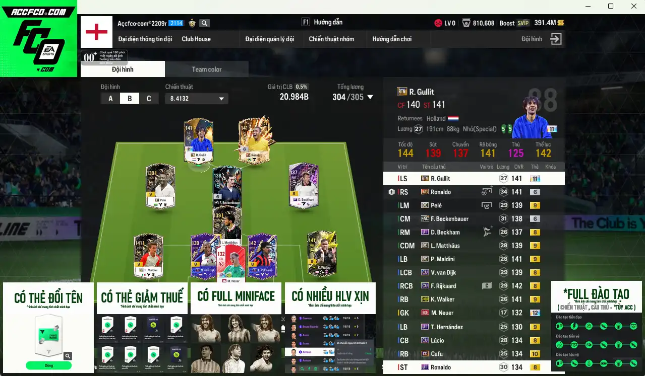 [Tặng 350FC] Quốc Dân 20.984b có Gullit RTN+11, Ronaldo WG+6, Matthaus DC+9, Beckenbauer FAC+6, Pelé DC+9, Walker 24EP+9... Full minice, còn nhiều Coin ITM. HLV Siêu Xịn, đã full đào tạo chiến thuật lẫn chỉ số ct