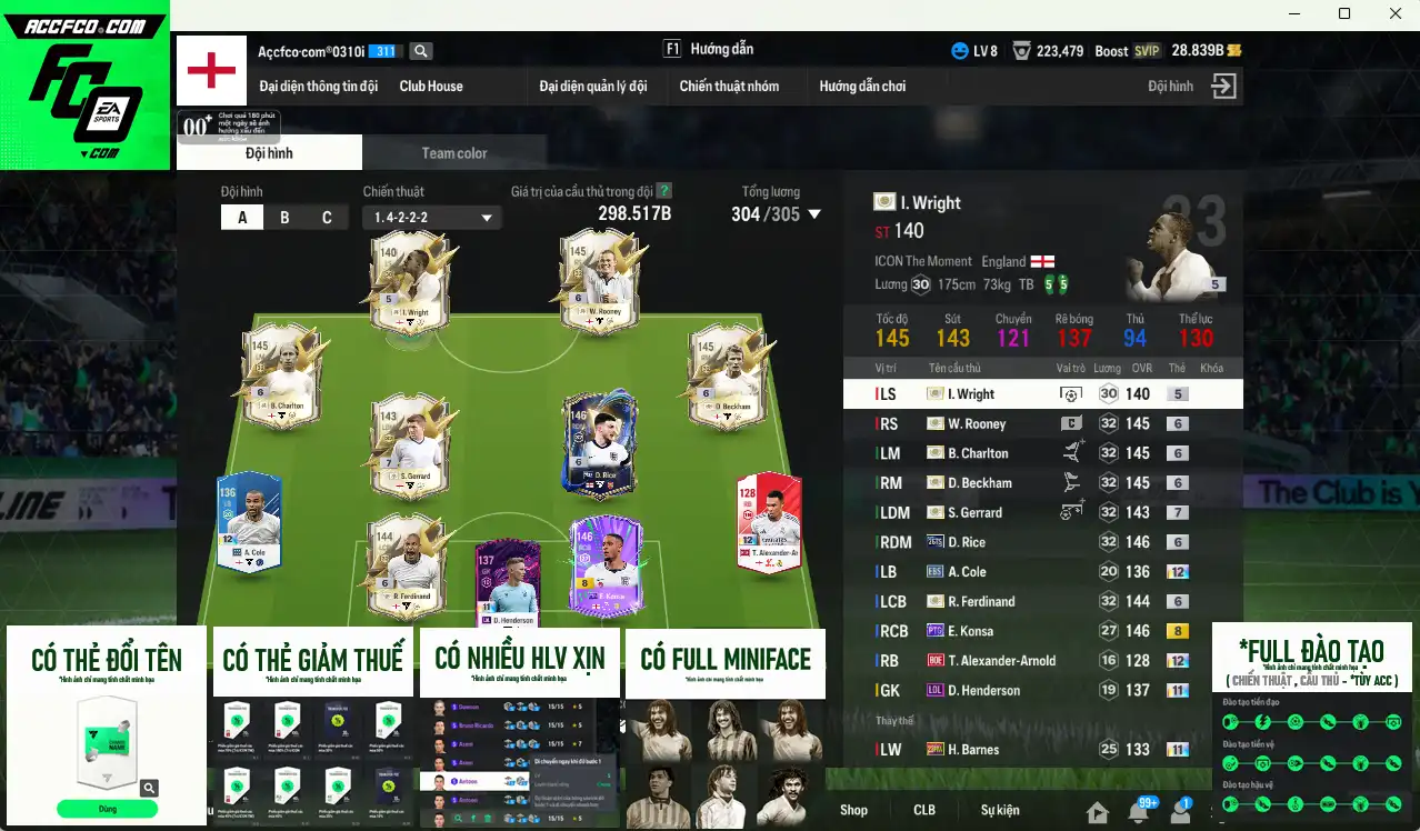 Team Anh 298.352b dư 28b có Gerrard ITM+7, Beckham ITM+6, Charlton ITM+6, Rooney ITM+6, Ferdinand ITM+6, Konsa PTG+8, Rice 26TS+6, Wright ITM… Full miniface, còn rất nhiều thẻ GIẢM THUẾ. HLV Xịn, đã full đào tạo chiến thuật lẫn chỉ số cầu thủ, dư nhiều CP